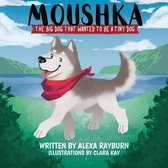 Moushka,The Big Dog That Wanted to be a Tiny Dog