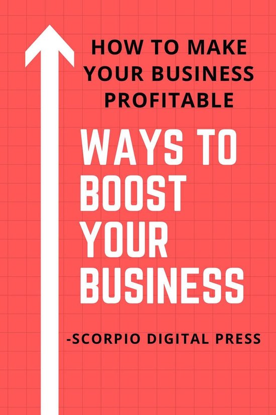 Ways to Boost Your Business How to Make Your Business Profitable (ebook