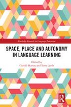 Routledge Research in Language Education - Space, Place and Autonomy in Language Learning