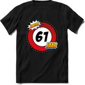 61 Jaar Hoera Verkeersbord T-Shirt | Grappig Verjaardag Cadeau | Dames - Heren | - Zwart - M