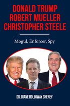 Donald Trump, Robert Mueller, Christopher Steele