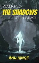 Walking The Shadows With Grace