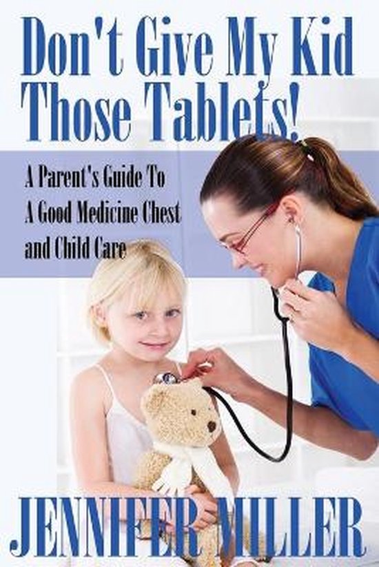 Don't Give My Kid Those Tablets! a Parent's Guide to a Good  ... - cover