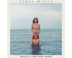 Circa Waves - What's It Like Over There? (LP)