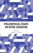 Routledge Studies in the Philosophy of Religion- Philosophical Essays on Divine Causation
