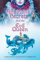 Anemone's Secrets and the Evil Queen