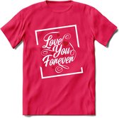 Love You Forever - Valentijn T-Shirt | Grappig Valentijnsdag Cadeautje voor Hem en Haar | Dames - Heren - Unisex | Kleding Cadeau | - Roze - XL