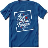 Love You Forever - Valentijn T-Shirt | Grappig Valentijnsdag Cadeautje voor Hem en Haar | Dames - Heren - Unisex | Kleding Cadeau | - Donker Blauw - XXL