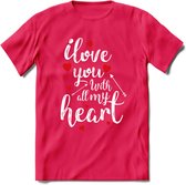 I Love You With All My Heart - Valentijn T-Shirt | Grappig Valentijnsdag Cadeautje voor Hem en Haar | Dames - Heren - Unisex | Kleding Cadeau | - Roze - XXL