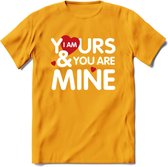 I Am Yours and You Are Mine - Valentijn T-Shirt | Grappig Valentijnsdag Cadeautje voor Hem en Haar | Dames - Heren - Unisex | Kleding Cadeau | - Geel - XL