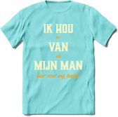 Ik Hou Van Mijn ManT-Shirt | Bier Kleding | Feest | Drank | Grappig Verjaardag Cadeau | - Licht Blauw - XL