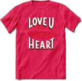 Love U With All My Heart - Valentijn T-Shirt | Grappig Valentijnsdag Cadeautje voor Hem en Haar | Dames - Heren - Unisex | Kleding Cadeau | - Roze - XXL