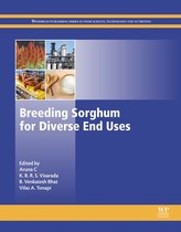 Woodhead Publishing Series in Food Science, Technology and Nutrition - Breeding Sorghum for Diverse End Uses