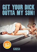 MEN - Get Your Dick Outta My Son!
