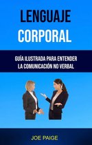 negocios y economía/administración - Lenguaje Corporal: Guía Ilustrada Para Entender La Comunicación No Verbal