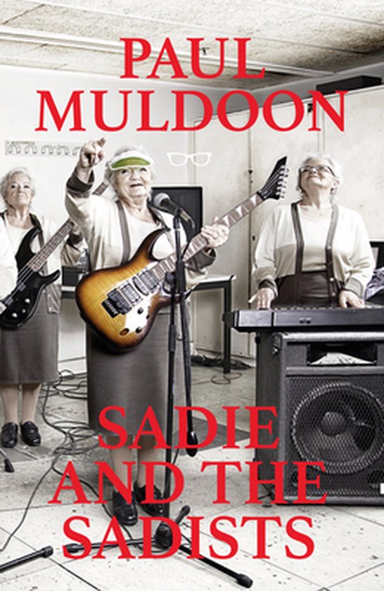 Sadie and the Sadists Song Lyrics, Paul Muldoon 9781911335900
