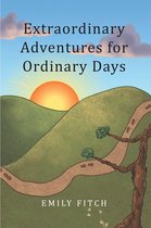 Extraordinary Adventures for Ordinary Days