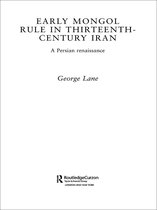 Routledge Studies in the History of Iran and Turkey - Early Mongol Rule in Thirteenth-Century Iran