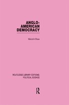 Anglo-American Democracy (Routledge Library Editions