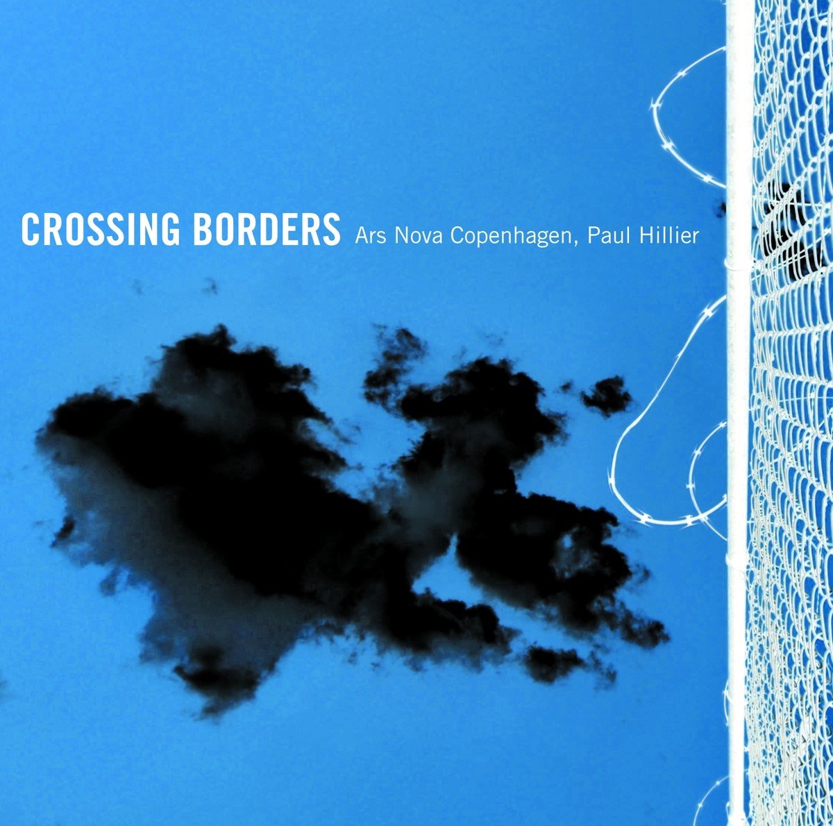 Ars Nova Copenhagen & Paul Hillier - Crossing Borders (SACD)