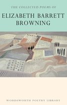 Wordsworth Poetry Library - The Collected Poems of Elizabeth Barrett Browning