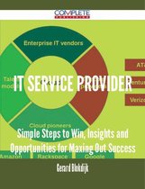 It Service Provider - Simple Steps to Win, Insights and Opportunities for Maxing Out Success