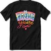 Be Proud Of Who You Are | Pride T-Shirt | Grappig LHBTIQ+ / LGBTQ / Gay / Homo / Lesbi Cadeau Shirt | Dames - Heren - Unisex | Tshirt Kleding Kado | - Zwart - 3XL