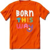Born This Way | Pride T-Shirt | Grappig LHBTIQ+ / LGBTQ / Gay / Homo / Lesbi Cadeau Shirt | Dames - Heren - Unisex | Tshirt Kleding Kado | - Oranje - XL