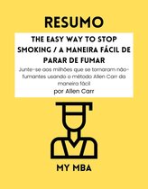 Como deter um hábito indesejado ? 40 - RESUMO - The Easy Way to Stop Smoking / A Maneira Fácil de Parar de Fumar