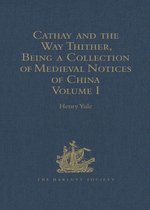 Hakluyt Society, First Series - Cathay and the Way Thither, Being a Collection of Medieval Notices of China