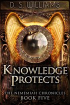 The Nememiah Chronicles 5 - Knowledge Protects