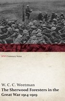 WWI Centenary Series - The Sherwood Foresters in the Great War 1914-1919 (WWI Centenary Series)