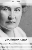 Willa Cather: The Complete Novels (My Ántonia, Death Comes for the Archbishop, O Pioneers!, One of Ours...)