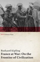 WWI Centenary Series - France at War: On the Frontier of Civilization (WWI Centenary Series)