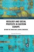 BASEES/Routledge Series on Russian and East European Studies - Ideology and Social Protests in Eastern Europe
