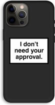 Case Company® - iPhone 12 Pro Max hoesje - Don't need approval - 100% Biologisch Afbreekbaar - Duurzaam - Biodegradable Soft Case - Milieuvriendelijke Print op Achterkant - Zwarte Zijkanten -