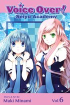 Voice Over!: Seiyu Academy 6 - Voice Over!: Seiyu Academy, Vol. 6