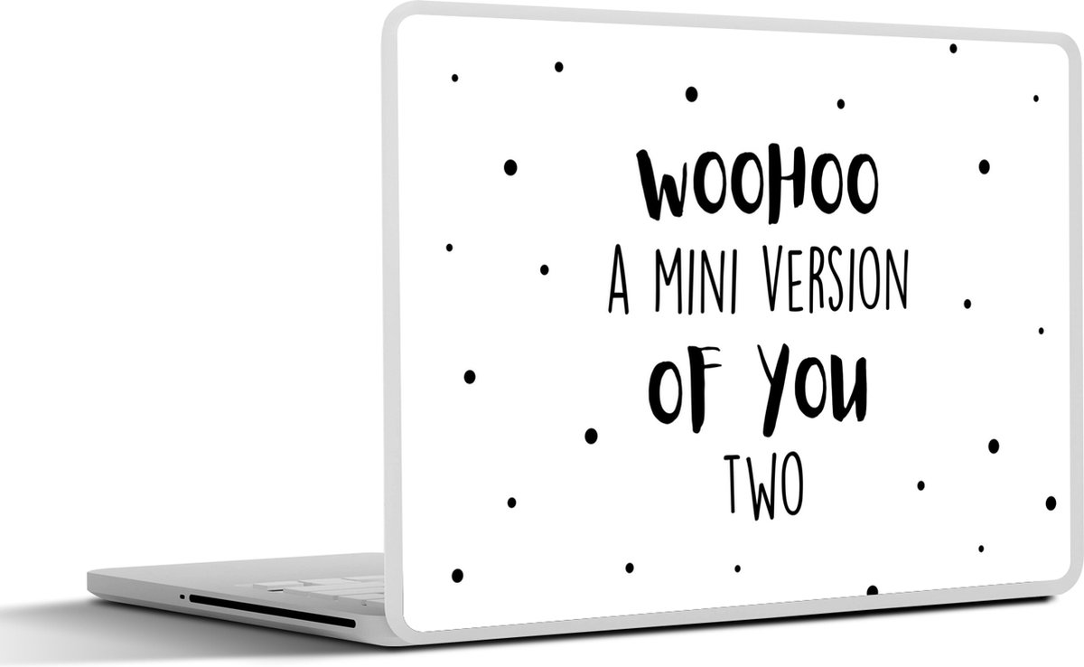 Laptop sticker - 13.3 inch - Woohoo a mini version of you two - Spreuken - Baby - Quotes - 31x22,5cm - Laptopstickers - Laptop skin - Cover