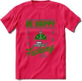 Be Happy Go Fishing - Vissen T-Shirt | Groen | Grappig Verjaardag Vis Hobby Cadeau Shirt | Dames - Heren - Unisex | Tshirt Hengelsport Kleding Kado - Roze - XL