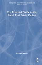 Routledge International Real Estate Markets Series-The Essential Guide to the Dubai Real Estate Market