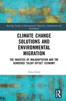 Routledge Studies in Environmental Migration, Displacement and Resettlement- Climate Change Solutions and Environmental Migration