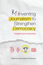 Reinventing Journalism to Strengthen Democracy
