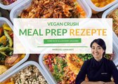 Vegan Crush Meal Prep Rezepte