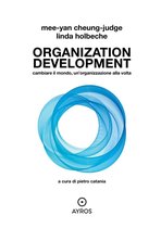 Organization Development. Cambiare il mondo, un’organizzazione alla volta