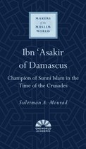 Makers of the Muslim World- Ibn 'Asakir of Damascus