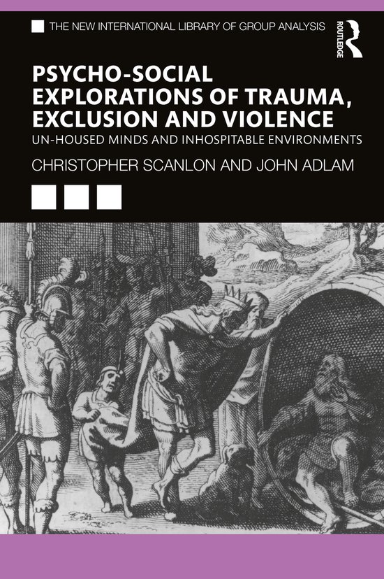 The New International Library of Group Analysis- Psycho-social Explorations of Trauma, Exclusion and Violence