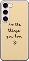 Leuke Telefoonhoesjes - Hoesje geschikt voor Samsung Galaxy S23 - Do the things you love - Soft case - TPU - Tekst - Geel