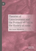 Theories of Consciousness and the Problem of Evil in the History of Ideas