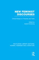 Routledge Library Editions: Women, Feminism and Literature- New Feminist Discourses