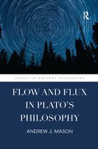 Issues in Ancient Philosophy- Flow and Flux in Plato's Philosophy